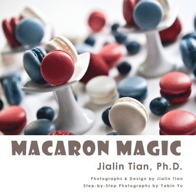 Jialin Tian - Macaron Magic, Häftad. Tillgänglighet: Lägg i varukorg