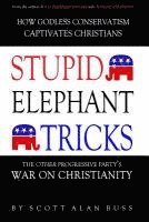 Stupid Elephant Tricks - The Other Progressive Party's War on Christianity