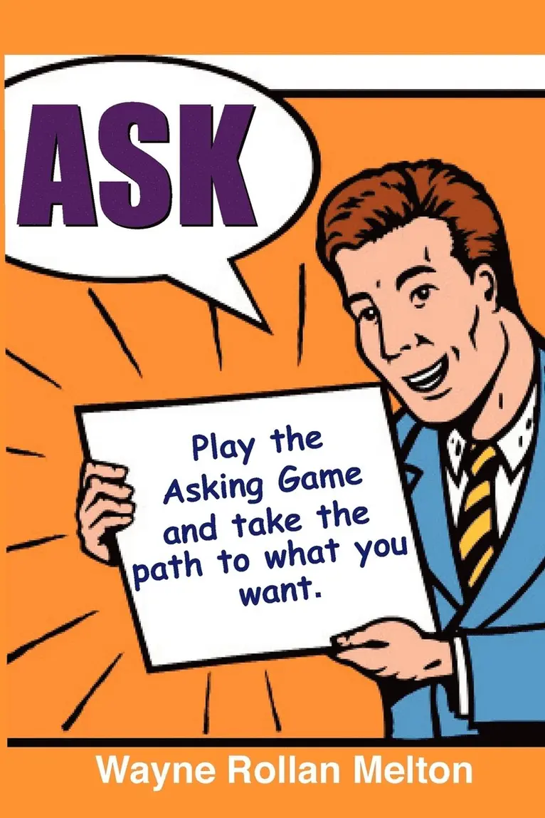 Wayne Rollan Melton - Ask ~ Play the Asking Game and Take the Path to What You Want, Häftad. Tillgänglighet: Lägg i varukorg