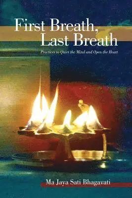 First Breath, Last Breath: Practices to Quiet the Mind and Open the Heart