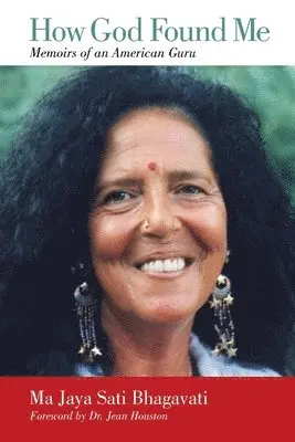 Ma Jaya Sati Bhagavati - How God Found Me: Memoirs of an American Guru, Häftad. Tillgänglighet: Lägg i varukorg