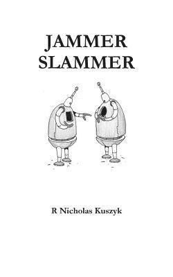 R Nicholas Kuszyk - Jammer Slammer, Häftad