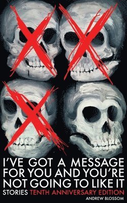 Andrew Blossom - I've Got a Message for You and You're Not Going to Like It, Häftad