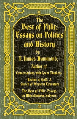L. James Hammond - The Best of Phlit: Essays on Politics & History, Häftad