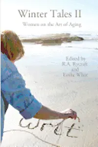 R. A. Rycraft, Leslie What - Winter Tales II: Women on the Art of Aging, Häftad. Tillgänglighet: Lägg i varukorg