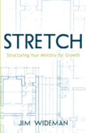 Jim Wideman - Stretch-Structuring Your Ministry For Growth, Häftad