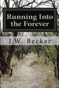 J. W. Becker - Running Into the Forever, Häftad. Tillgänglighet: Lägg i varukorg