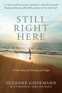 Still Right Here: A True Story of Healing and Hope