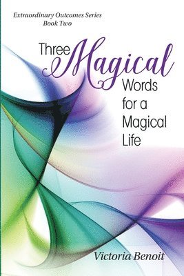 Victoria Benoit - Three Magical Words for a Magical Life, Häftad. Tillgänglighet: Lägg i varukorg