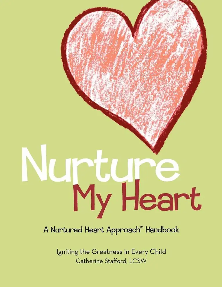 Catherine Stafford - Nurture My Heart--A Nurtured Heart Approach Handbook, Häftad. Tillgänglighet: Lägg i varukorg