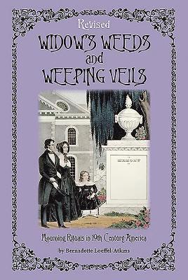 Bernadette Loeffel-Atkins - Widow's Weeds and Weeping Veils, Häftad