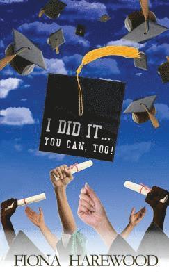 Fiona Harewood - I Did It. . . You Can, Too!, Häftad