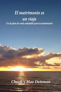 El matrimonio es un viaje: Un plan de vuelo saludable para tu matrimonio