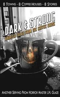 J. H. Glaze, Susan Grimm - Dark & Strong: Haunted Tales From The Coffee House, Häftad. Tillgänglighet: Lägg i varukorg
