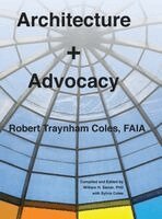 Robert Traynham Coles, William H. Siener - Architecture + Advocacy, Inbunden