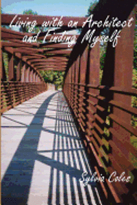 Sylvia Coles, Leonard W. Kagelmacher - Living with an Architect and Finding Myself, Häftad