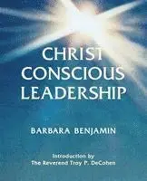 Barbara Benjamin - Christ Conscious Leadership, Häftad. Tillgänglighet: Lägg i varukorg