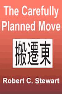 Robert C. Stewart Sr - The Carefully Planned Move: The China Move, Häftad