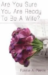 Fannie A. Pierce - Are You Sure You Are Ready To Be A Wife?, Häftad. Tillgänglighet: Lägg i varukorg
