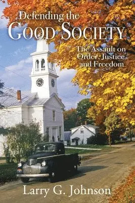 Larry G Johnson - Defending the Good Society, Häftad. Tillgänglighet: Lägg i varukorg