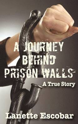 Escobar Lanette - Journey Behind Prison Walls, Häftad