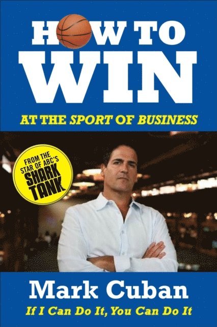 Mark Cuban - How to Win at the Sport of Business, E-bok