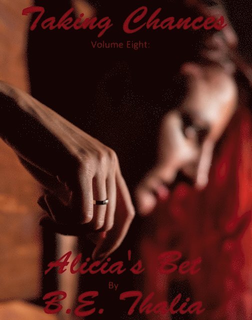 BE Thalia - Taking Chances - Volume Eight: Alicia's Bet, E-bok
