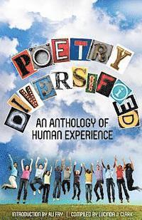 Lucinda J. Clark - Poetry Diversified: An Anthology of Human Experience, Häftad. Tillgänglighet: Lägg i varukorg