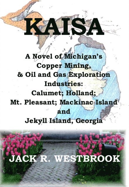 Jack R. Westbrook - KAISA: A Historical Novel of Michigan's Copper Mining & Oil and Gas Exploration Industries, E-bok. Tillgänglighet: Lägg i varukorg