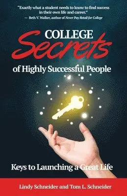 COLLEGE Secrets of Highly Successful People: Keys to Launching a Great Life