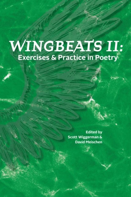 Scott Wiggerman, David Meischen - Wingbeats II: Exercises and Practice in Poetry, E-bok