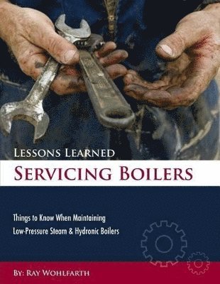 Ray Wohlfarth - Lessons Learned Servicing Boilers, Häftad