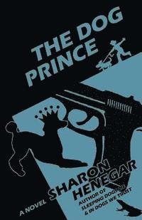 Sharon Henegar - The Dog Prince, Häftad
