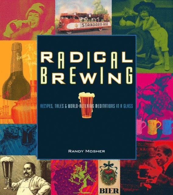 Randy Mosher - Radical Brewing, E-bok