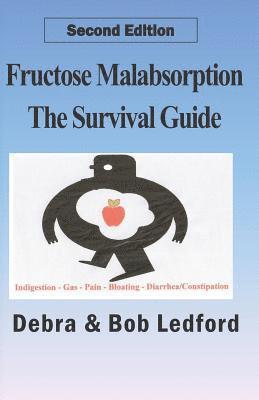 Bob Ledford, Debra Ledford - Fructose Malabsorption: The Survival Guide: 2nd Edition, Häftad
