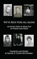 We've Been Here All Along: Autistics Over 35 Speak Out in Poetry and Prose