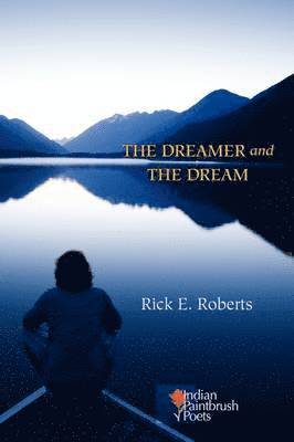 Rick E Roberts - Dreamer and the Dream, Häftad