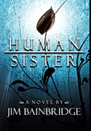 Jim Bainbridge - Human Sister, Inbunden