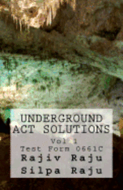 Silpa Raju, Rajiv Raju - Underground ACT Solutions Vol 1-Test Form 0661C: The unofficial solutions to the official ACT practice test form 0661C, Häftad. Tillgänglighet: Lägg i varukorg