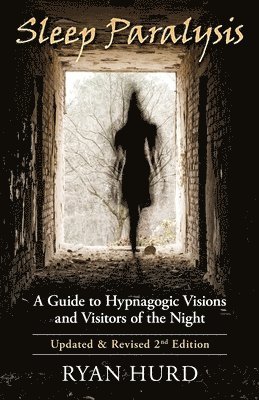 Ryan Hurd - Sleep Paralysis: A Guide to Hypnagogic Visions and Visitors of the Night, Häftad