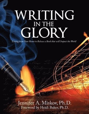 Jennifer A Miskov, Jennifer A. Miskov - Writing in the Glory, Häftad. Tillgänglighet: Tillfälligt slut