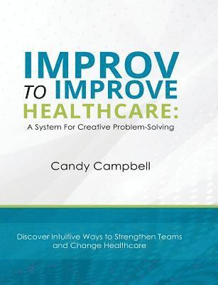Candy Campbell - Improv to Improve Healthcare, Häftad. Tillgänglighet: Lägg i varukorg