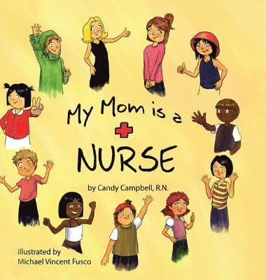 Candy Campbell - My Mom is a Nurse, Inbunden. Tillgänglighet: Lägg i varukorg