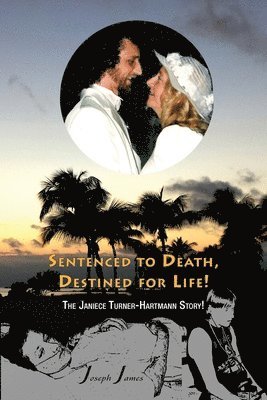 Joseph James - SENTENCED TO DEATH, DESTINED FOR LIFE The Janiece Turner-Hartmann Story [Color Edition], Häftad. Tillgänglighet: Lägg i varukorg