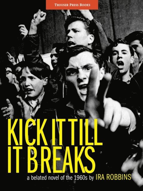 Ira Robbins - Kick It Till It Breaks, E-bok