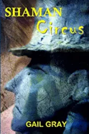 Gail Gray - Shaman Circus, Häftad. Tillgänglighet: Lägg i varukorg