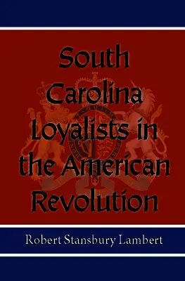 Robert Stansbury Lambert - South Carolina Loyalists in the American Revolution, Häftad. Tillgänglighet: Lägg i varukorg