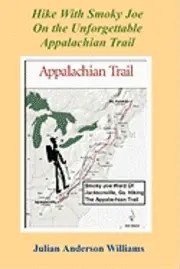 Julian Anderson Williams - Hike with Smoky Joe on the Unforgettable Appalachian Trail, Häftad. Tillgänglighet: Lägg i varukorg