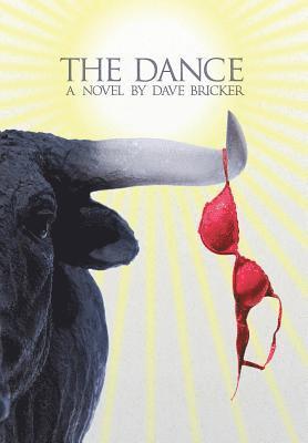 Dave Bricker - The Dance: A Novel by Dave Bricker, Inbunden
