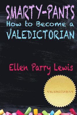 Ellen Parry Lewis - Smarty-Pants: How to Become a Valedictorian, Häftad